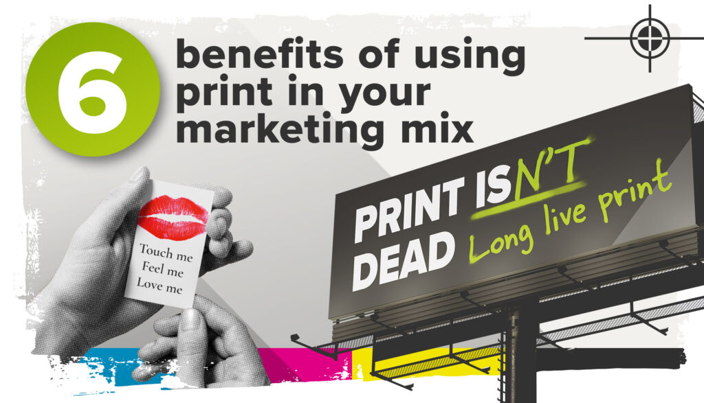 Six benefits of using print in your marketing mix | Brandspace Media